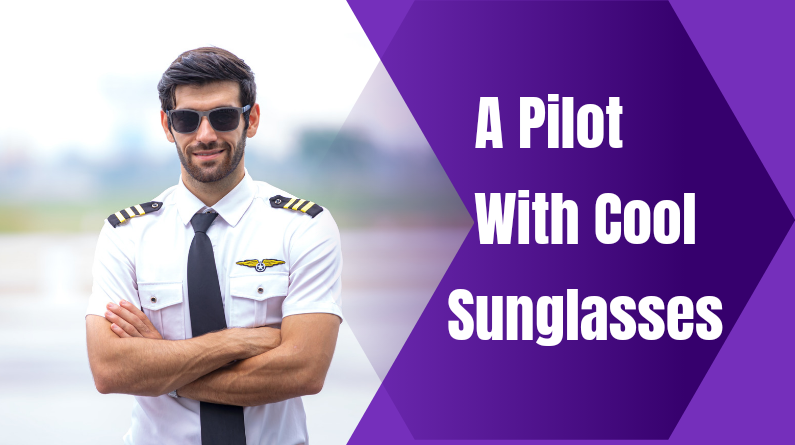 A Pilot With Cool Sunglasses