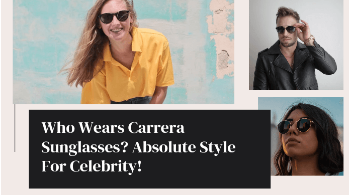 Who Wears Carrera Sunglasses